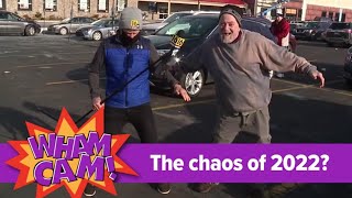 Wham Cam: The chaos of 2022?