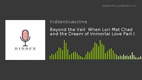 Beyond the Veil: When Lori Met Chad and the Dream ...