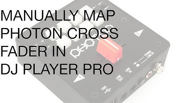 PHOTON MANUAL MIDI MAPPING AND CROSS FADER ADJUSTMENT
