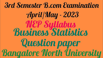 3rd semester B.com Business Statistics NEP Question paper 2023 | Bangalore North University | NEP