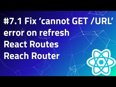 #7.1 Fix Cannot Get/URL on Refresh | React Reach Router | Handing 404 Pages | historyApiFallback