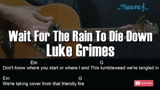 Luke Grimes - Wait For The Rain To Die Down Guitar Chords Lyrics