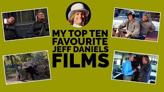 MY TOP TEN FAVOURITE JEFF DANIELS FILMS
