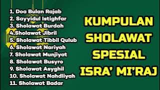 KUMPULAN SHOLAWAT SPESIAL ISRA' MI'RAJ NABI MUHAMMAD - Doa Bulan Rajab, Sholawat Burdah