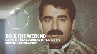 İbrahim Tatlıses X The Weeknd - Kara Üzüm Habbesi & The Hills (Fahrettin Akkuzu Mashup)