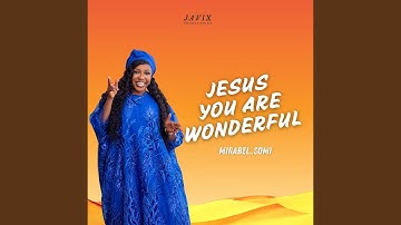 Jesus You Are Wonderful