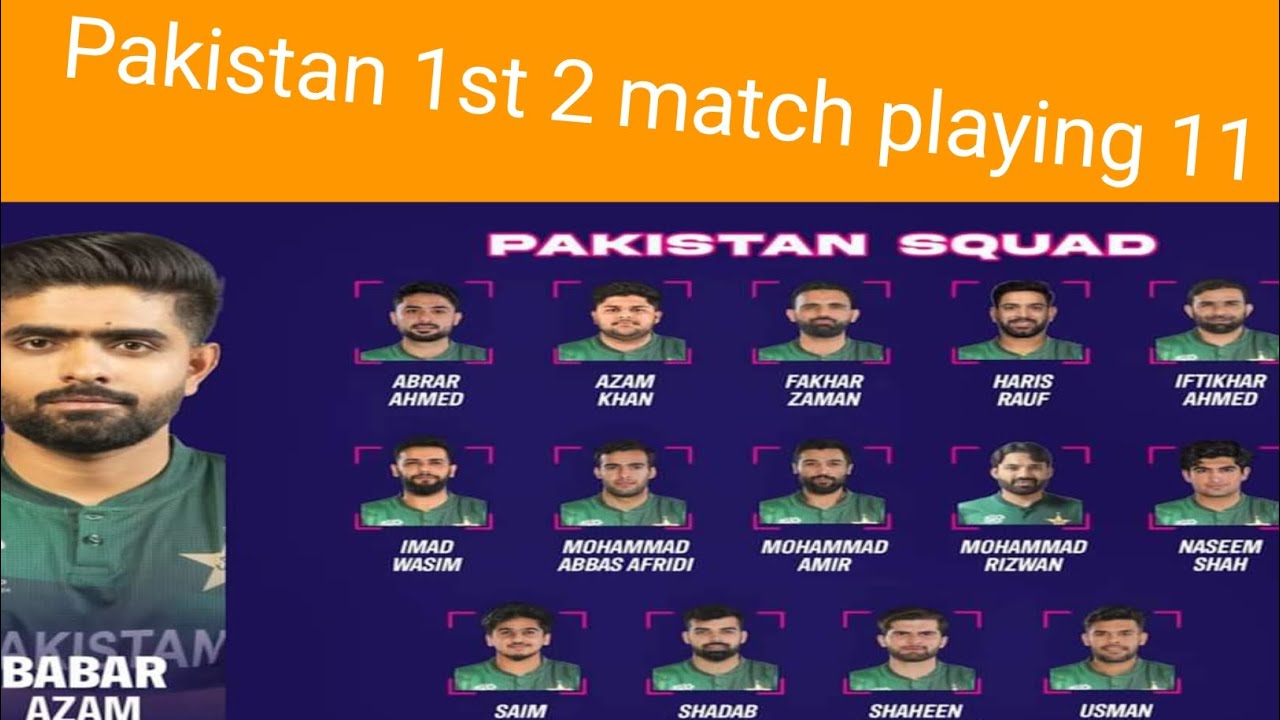 Pakistan 1st 2 match playing 11 big news 