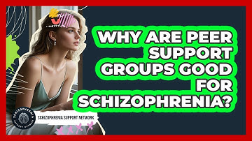 Why Are Peer Support Groups Good For Schizophrenia? - Schizophrenia Support Network
