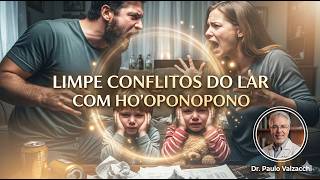 LIMPE OS CONFLITOS DO LAR com Ho'oponopono