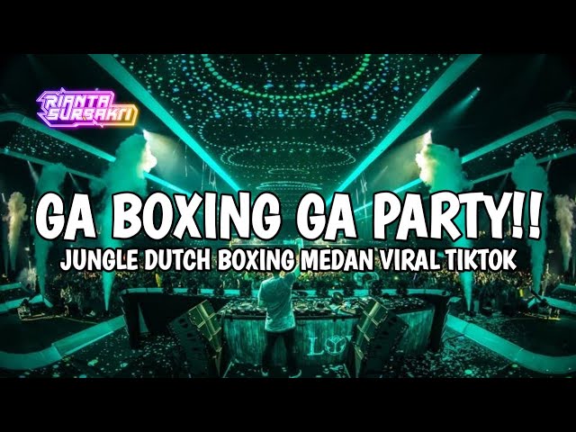 GA BOXING GA PARTY || JUNGLE DUTCH BOXING MEDAN VIRAL TIKTOK FULL BASS TERBARU 2024 class=