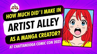 How Much Money $$$ did I make as a Manga Creator in Artist Alley at Chattanooga Comic Con?