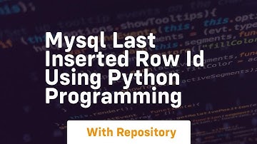 Mysql last inserted row id using python programming
