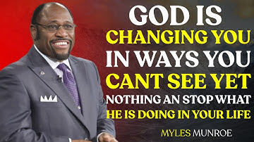 5 DIVINE SIGNS GOD IS TRANSFORMING YOU INTO THE BEST VERSION OF YOURSELF | MYLES MUNROE MOTIVATION