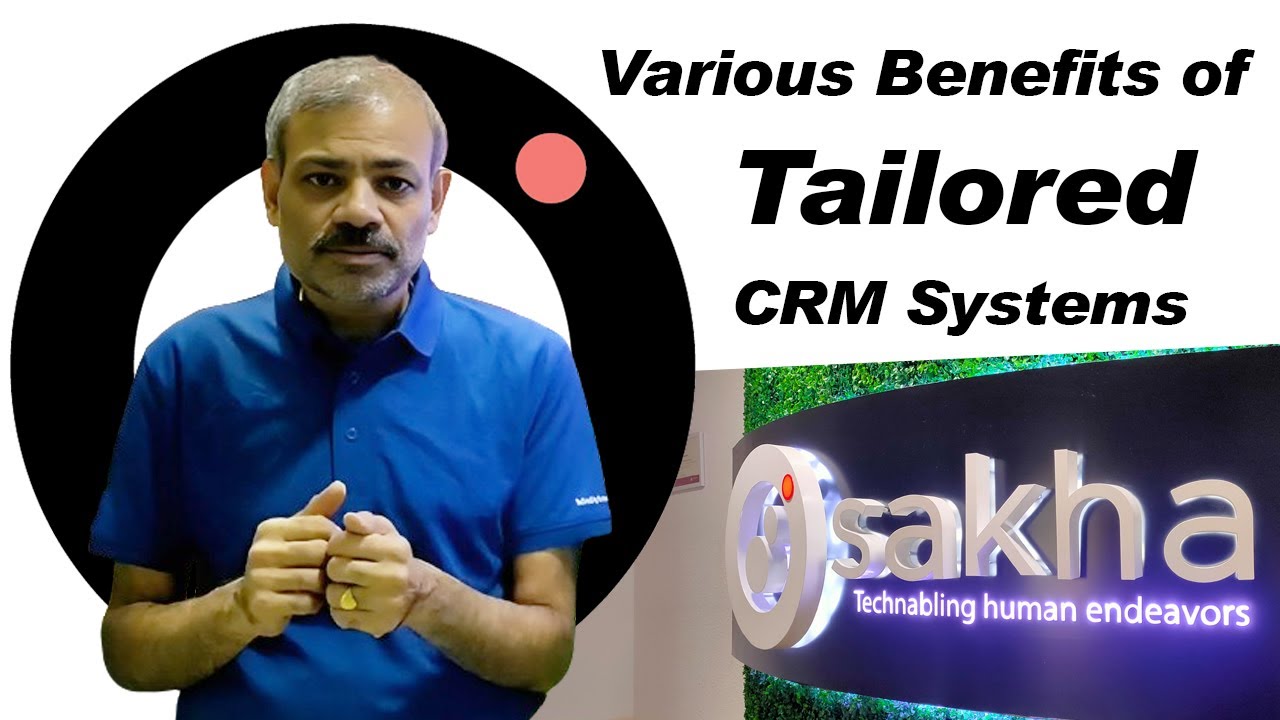 Various Benefits of Tailored CRM Systems - Sakha