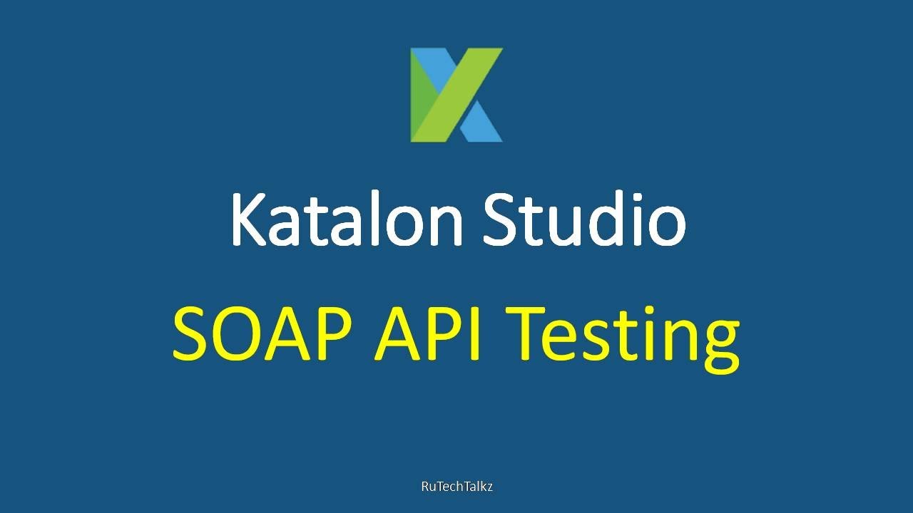 Katalon Studio - SOAP API Testing - YouTube