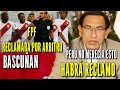 PERÚ RECLAMARÁ A LA CONMEBOL POR EL ARBITRO BASCUÑAN | MARTIN VIZCARRA MOLEST0 CON EL ARBITRO