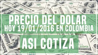 Precio del Dolar hoy en Colombia Hoy 19 de enero del 2016 asi cotiza