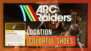 Colorful Shoes Location | Forgotten Relics Event | ARC Raiders