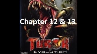 Turok Evolution: Ch12,Ch13