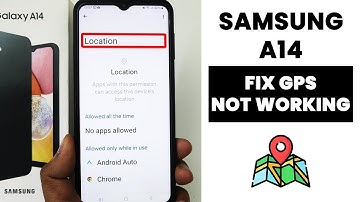 Samsung A14: Fix GPS Not Working Properly