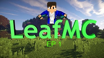 LeafMc Ep1