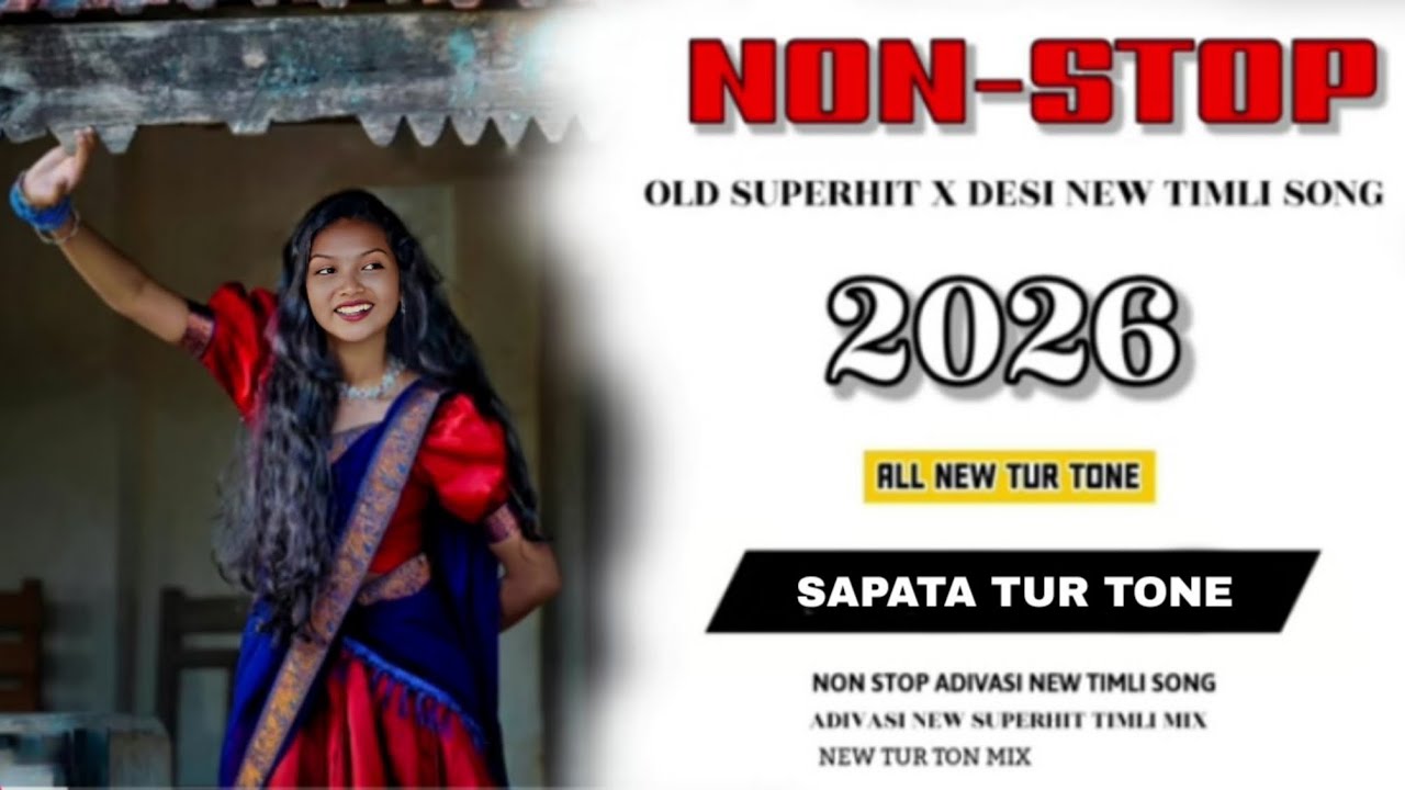 NON STOP TIMLI | SAPATA TUR TONE 2026 | NEW TIMLI SONG | TRENDING TUR TONE 