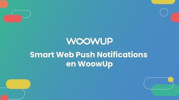 Smart Web Push Notifications en WoowUp