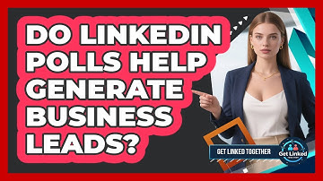 Do LinkedIn Polls Help Generate Business Leads?