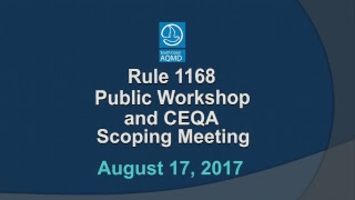 Rule 1168 Public Workshop & CEQA Scoping Meeting - August 17, 2017