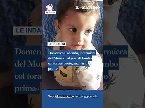 Video Domenico Caliendo, infermiera del Monaldi al pm: «Il bimbo col torace vuoto, mai visto prima»