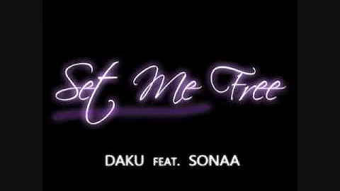 * Daku feat. Sonaa - Set Me Free *