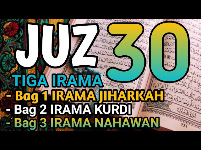 JUZ 30 TIGA VARIASI IRAMA || JIHARKAH KURDI DAN NAHAWAN class=