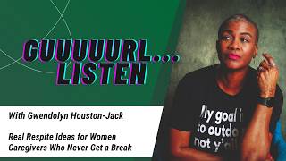 Famous Caregivers Never Get a Break. Here’s How to Actually Rest | Guuuuurl…Listen S4 Ep. 20 Wealth