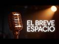 EL BREVE ESPACIO | Omar Sandoval | Pablo Milanés 🎤
