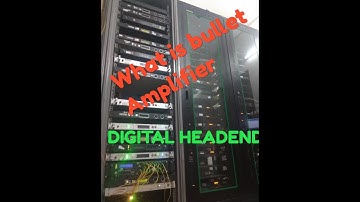 What is bullet Amplifier in Digital Headend.