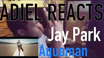 JAY PARK IS DOPE!! | Jay Park - Aquaman (KPOP REACTION)