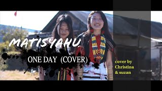 Matisyahu( one day) cover by Christina and Suzan..North east india