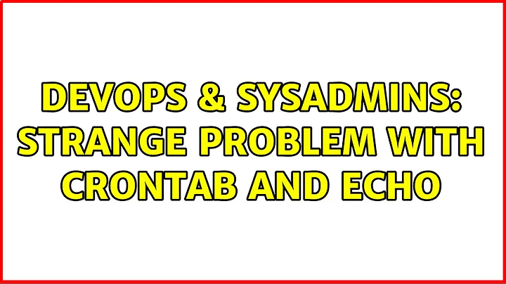 DevOps & SysAdmins: Strange problem with crontab and echo (2 Solutions!!)