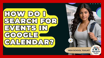 How Do I Search For Events In Google Calendar? - High School Toolkit