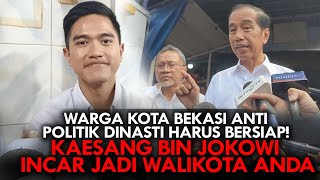 WARGA KOTA BEKASI ANTI POLITIK DINASTI HARUS BERSIAP! KAESANG BIN JOKOWI INCAR JADI WALIKOTA ANDA