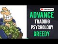 Advance Trading Psychology (Greedy) | Overcoming Greed for Better Trading Success