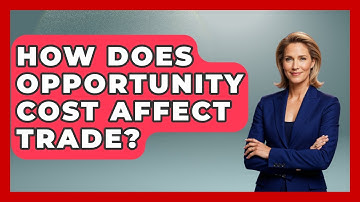 How Does Opportunity Cost Affect Trade? - Learn About Economics