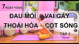 7 ngày Yoga chữa bệnh thoái hóa đốt sống cổ, đau mỏi vai gáy Tập 2\/ Nguyễn Hiếu Yoga