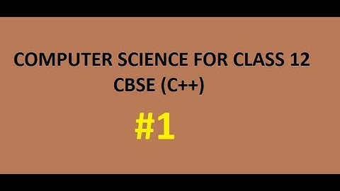 COMPUTER SCIENCE C++ FOR CLASS 12 (CBSE) #1
