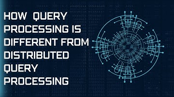 QUERY PROCESSING Vs DISTRIBUTED QUERY PROCESSING||DISTRIBUTED QUERY PROCESSING