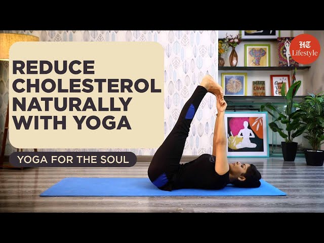 Yoga For Cholesterol: Yoga Practices Proven to Reduce Cholesterol Levels