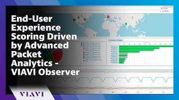 End-User Experience Scoring Driven by Advanced Packet Analytics - VIAVI Observer