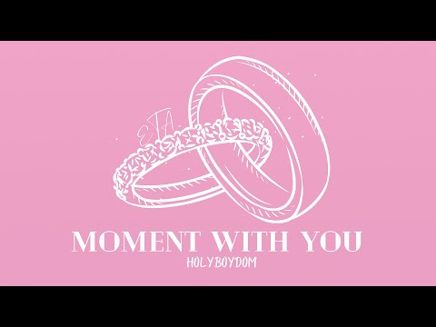 HOLYBOYDOM Moment With You