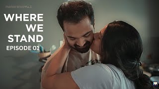 Where We Stand | Full Episode | Episode 01 | Hakkim Shah | Malayalam Web Series | manoramaMAX