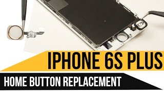 iPhone 6s Plus Home Button Replacement Video Guide
